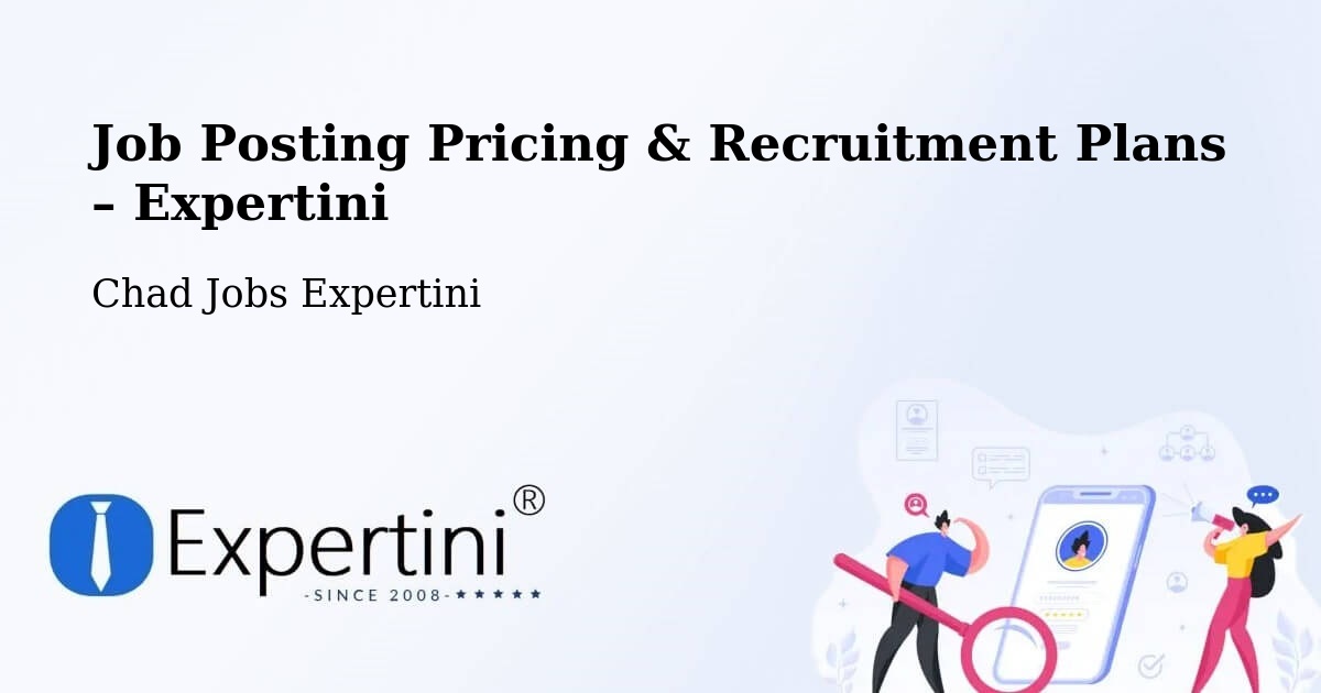 Job Posting Pricing & Recruitment Plans – Koumra - Koumra, Chad Jobs Expertini